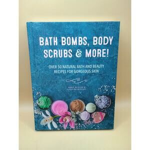 Bath Bombs, Body Scrubs & More ~ Hard Cover